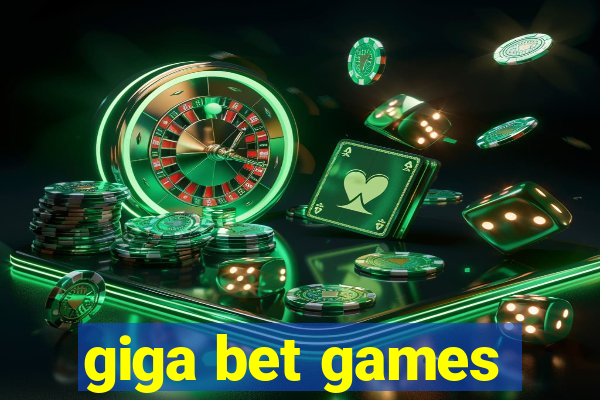 giga bet games